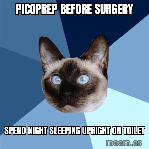 Chronic Illness Cat meme: picoprep before surgery / spend night sleeping upright on toilet