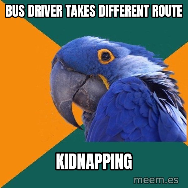 Paranoid Parrot meme: bus driver takes different route / kidnapping