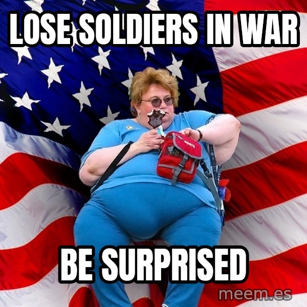 Obese American meme: lose soldiers in war / be surprised