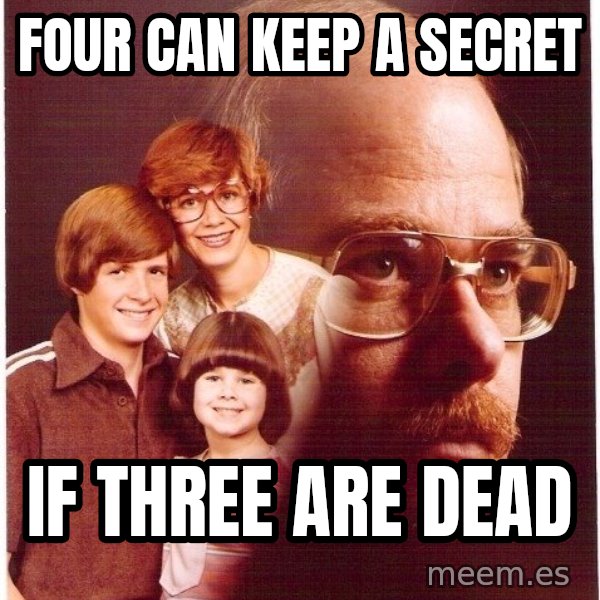 Vengeance Dad meme: Four can keep a secret / if three are dead