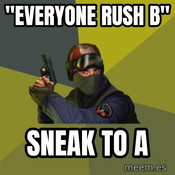 Counter Strike meme: "everyone rush B" / sneak to a