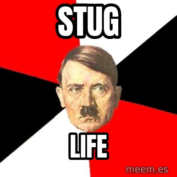 Advice Hitler meme: STUG / LIFE