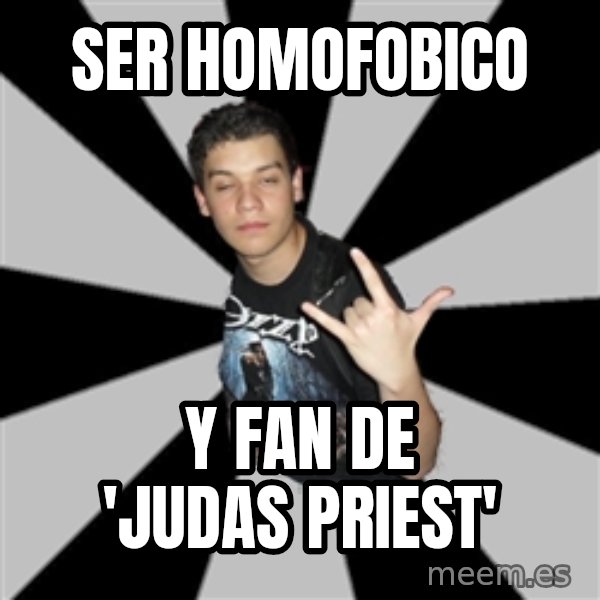 Metal Boy From Hell meme: SER HOMOFOBICO / Y FAN DE 'JUDAS PRIEST'