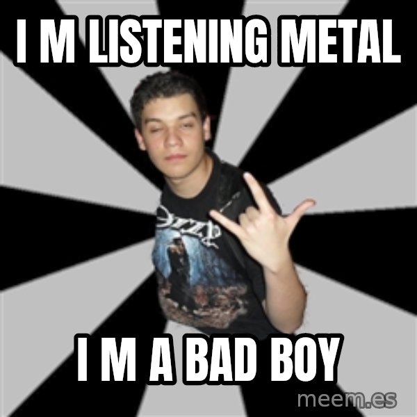 Metal Boy From Hell meme: I m listening metal / i m a bad boy