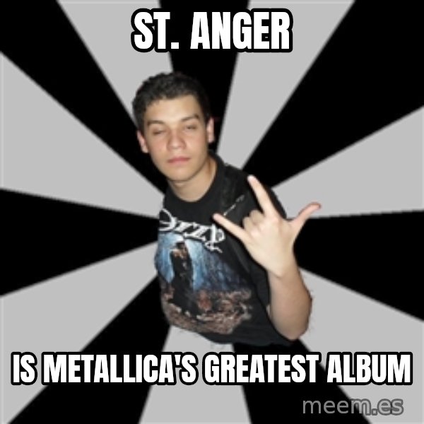 Metal Boy From Hell meme: sT. ANGER / IS METALLICA'S GREATEST ALBUM
