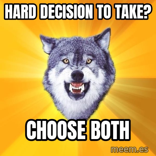 Courage Wolf meme: Hard decision to take? / choose both