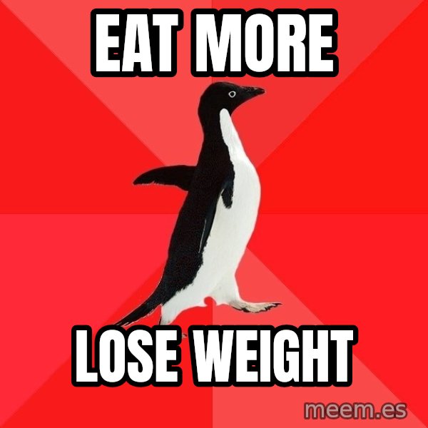 Socially Awesome Penguin meme: eat more / lose weight