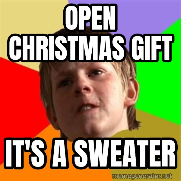 Angry School Boy meme: Open christmas gift / It's a sweater
