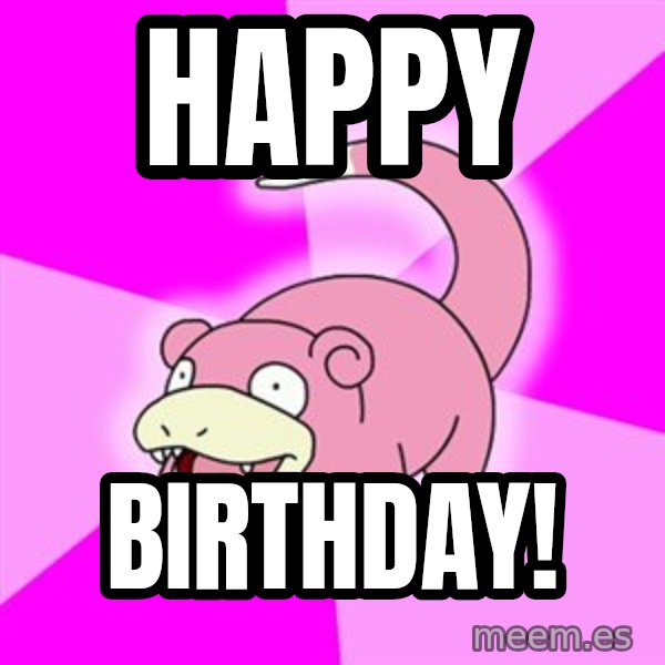 Slowpoke meme: Happy / Birthday!
