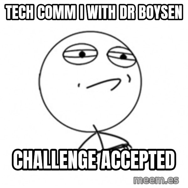 Challenge Accepted meme: Tech comm i with dr boysen / challenge accepted