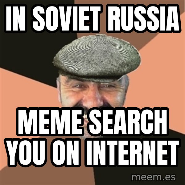 Provincial Man meme: in soviet russia / meme search you on internet