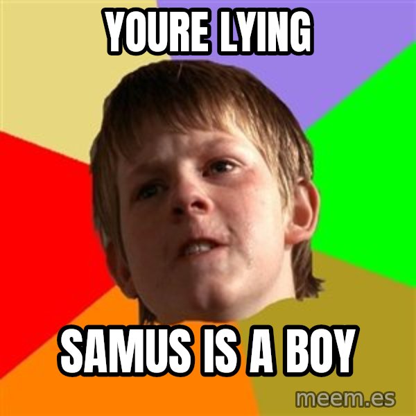 Angry School Boy meme: youre lying / samus is a boy