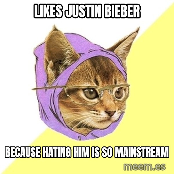 Hipster Kitty meme: Likes justin bieber / because hating him is so mainstream
