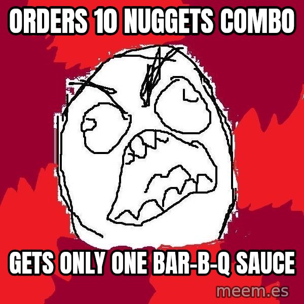 Rage FU meme: Orders 10 nuggets combo / Gets only one Bar-B-Q sauce