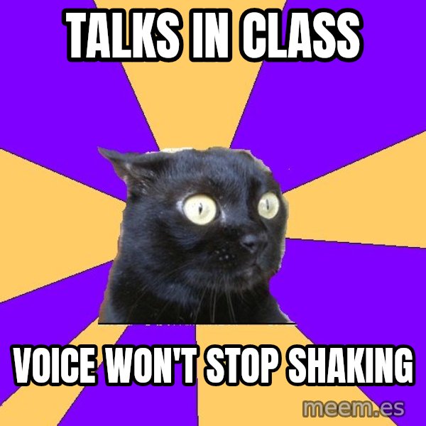 Anxiety Cat meme: talks in class / voice won't stop shaking