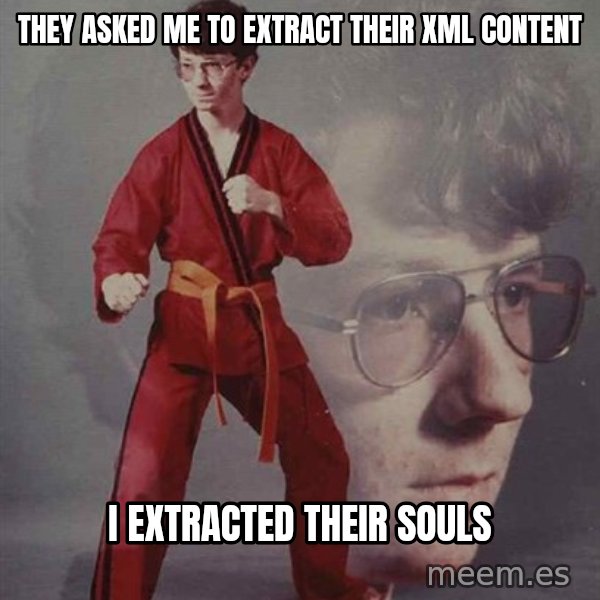 PTSD Karate Kyle meme: they asked me to extract their xml content / i extracted their souls