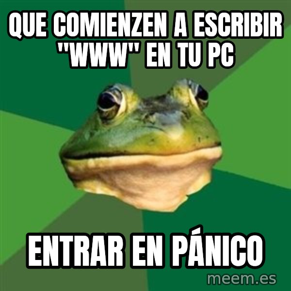 Foul Bachelor Frog meme: Que comienzen a escribir "www" en tu PC / entrar en pánico
