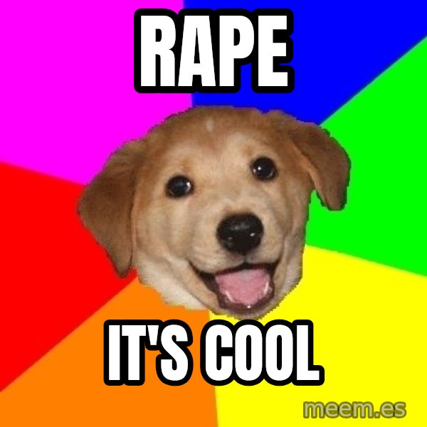 Advice Dog meme: Rape / It's cool