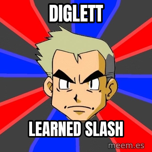Professor Oak meme: DIGLETT / LEARNED SLASH