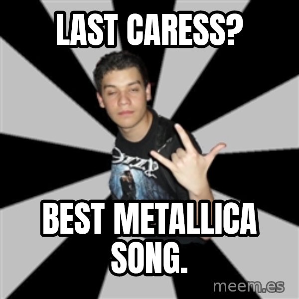 Metal Boy From Hell meme: last caress? / best metallica song.