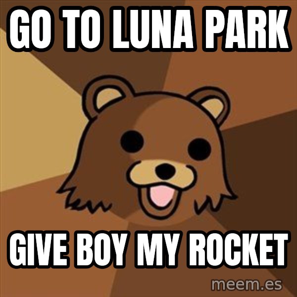 Pedobear meme: Go to luna park / give boy my rocket