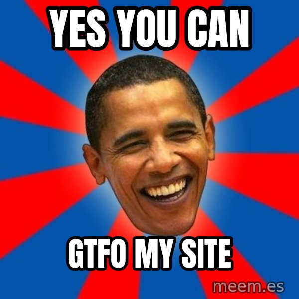 Obama meme: YES you can / GTFO my site