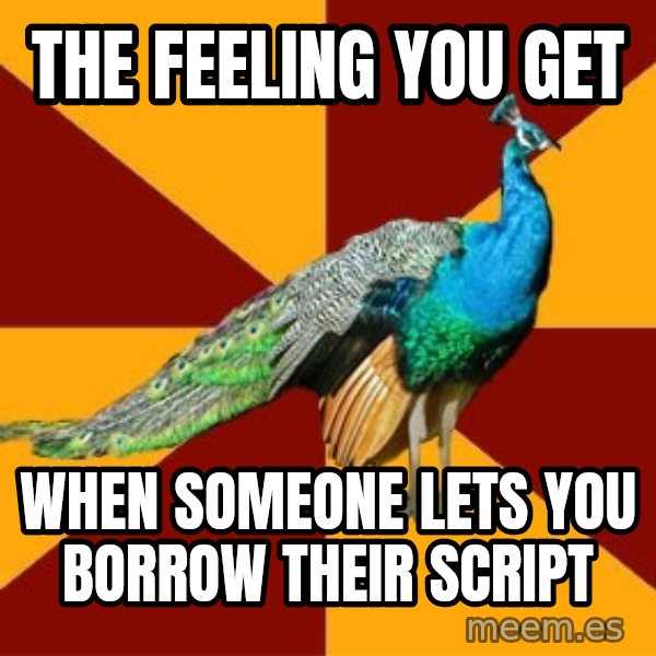 Thespian Peacock meme: the feeling you get / when someone lets you borrow their script