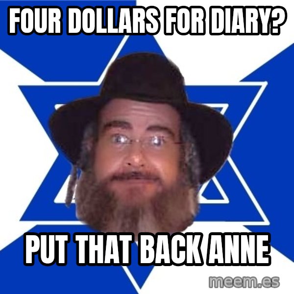 Advice Jew meme: four dollars for diary? / put  that  back  anne