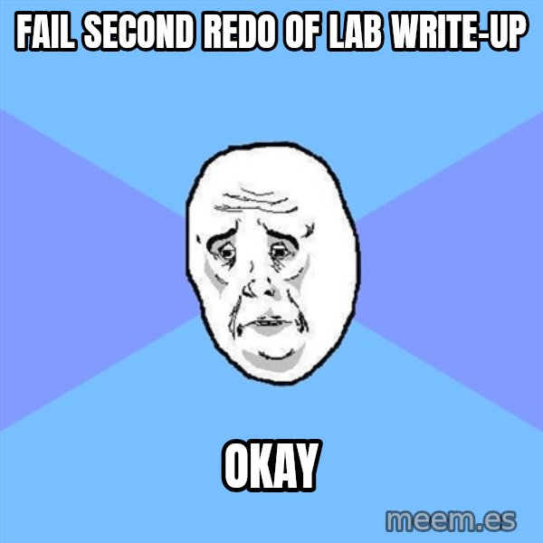 Okay Guy meme: FAIL SECOND REDO OF LAB WRITE-UP / OKAY