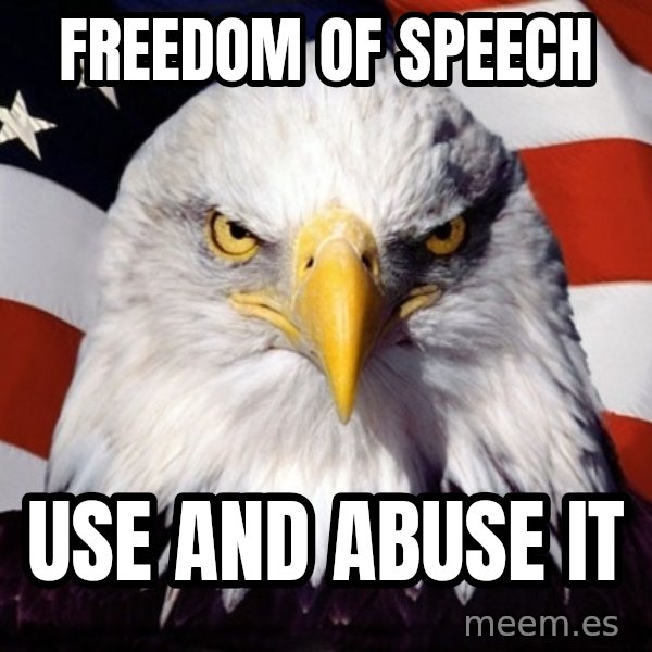 American Pride Eagle meme: freedom of speech / uSE AND ABUSE IT