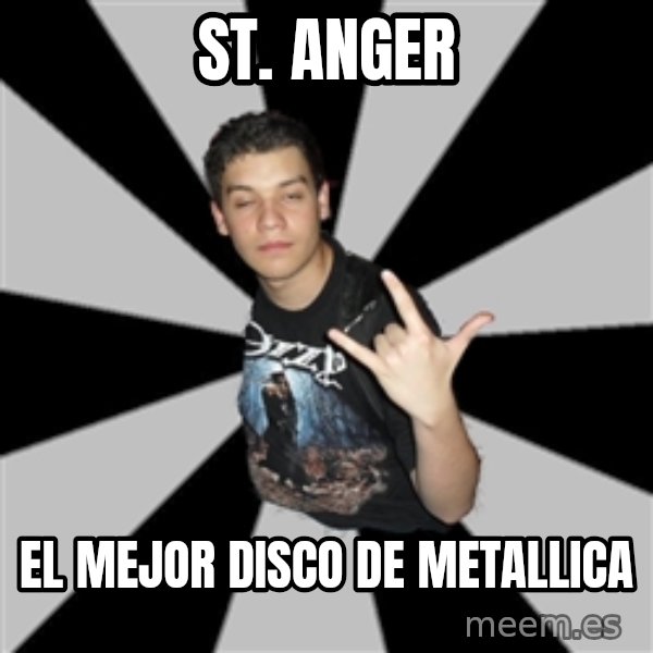 Metal Boy From Hell meme: St. Anger / EL mejor disco de Metallica