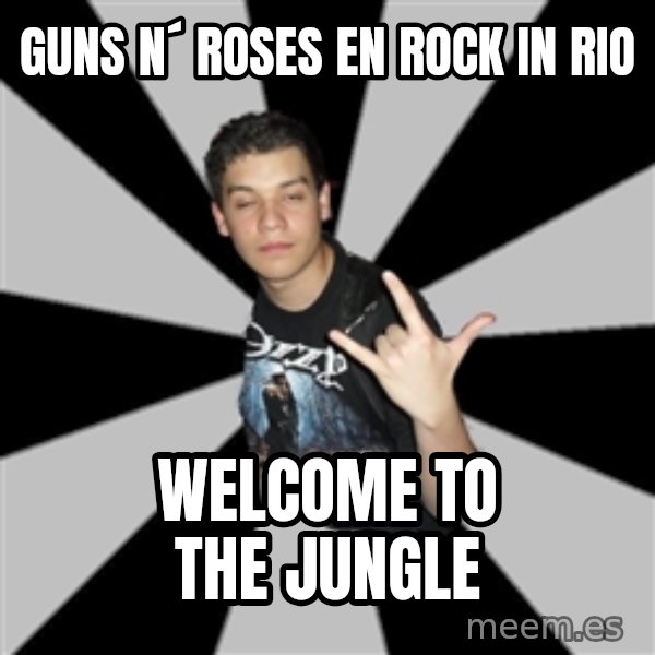 Metal Boy From Hell meme: Guns n´ roses en rock in rio / welcome to the jungle
