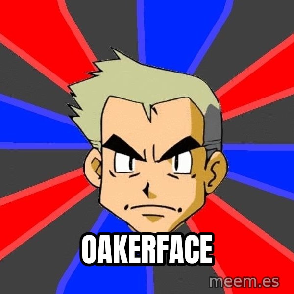 Professor Oak meme: Oakerface