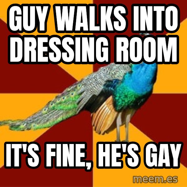 Thespian Peacock meme: guy walks into dressing room / it's fine, he's gay