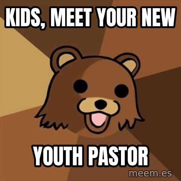 Pedobear meme: kids, meet your new / youth pastor