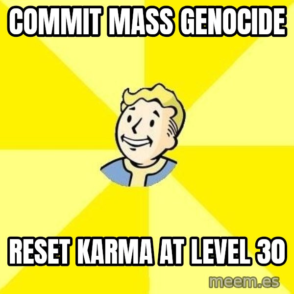 Fallout 3 meme: commit mass genocide / Reset karma at level 30