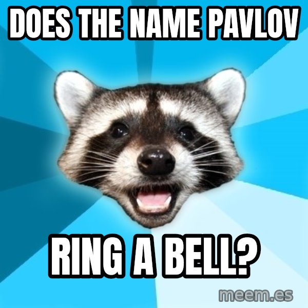 Lame Pun Coon meme: Does the name pavlov / ring a bell?