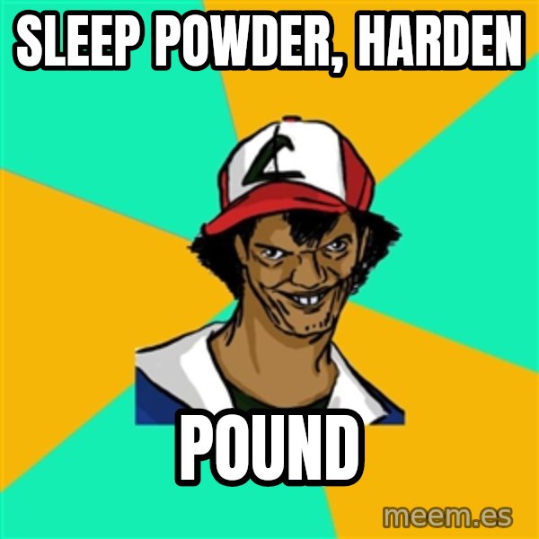 Ash Pedreiro meme: sleep powder, harden / pound