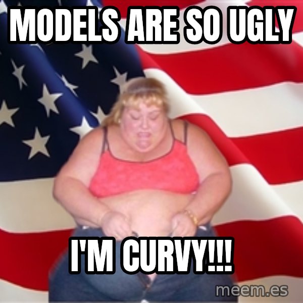 Asinine America meme: models are so ugly / i'm curvy!!!