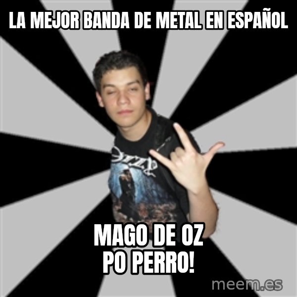 Metal Boy From Hell meme: La Mejor Banda De Metal En Español / Mago De Oz Po Perro!