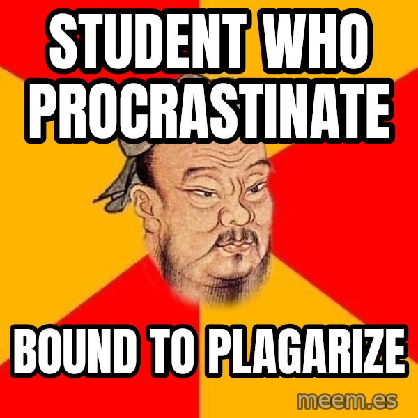 Wise Confucius meme: student who procrastinate / bound to plagarize