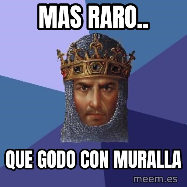 Age Of Empires meme: Mas raro.. / que godo con muralla