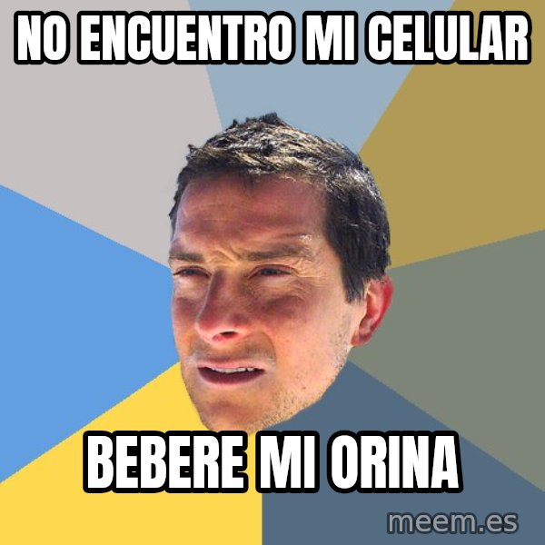 Bear Grylls meme: no encuentro mi celular / bebere mi orina