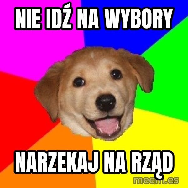 Advice Dog meme: nie idź na wybory / narzekaj na rząd