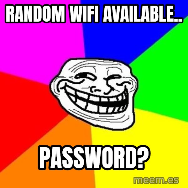 Trollface meme: random wifi available.. / password?