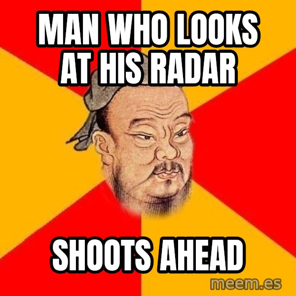 Wise Confucius meme: man who looks at his radar / shoots ahead