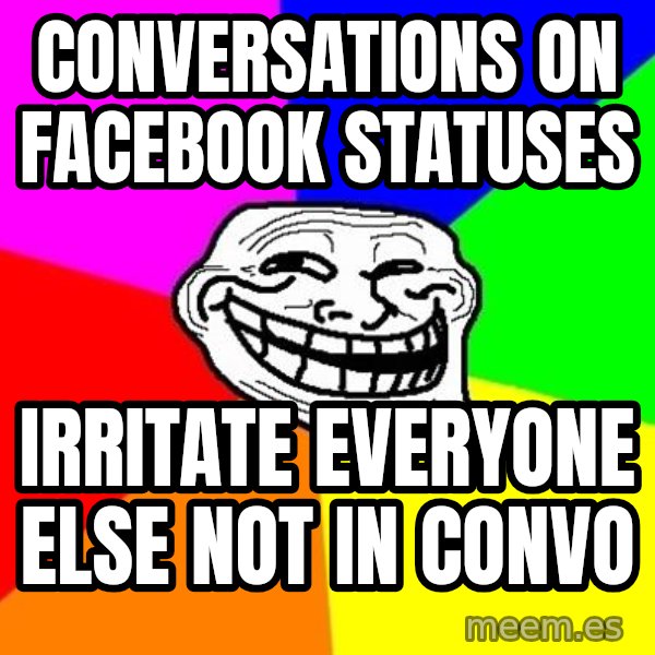 Trollface meme: conversations on facebook statuses / irritate everyone else not in convo