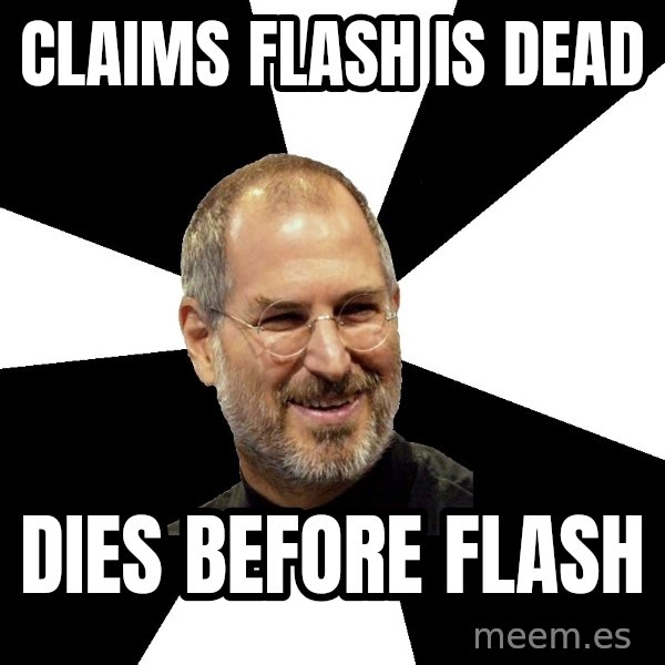 Steve Jobs Says meme: CLAIMS FLASH IS DEAD / DIES BEFORE FLASH