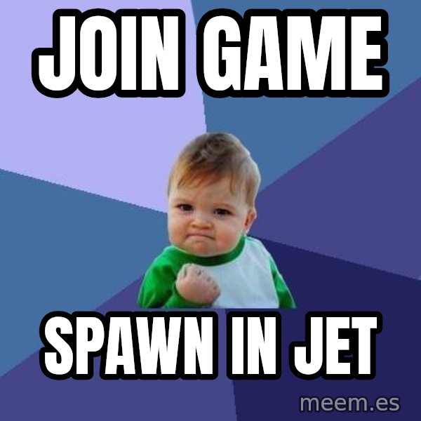 Success Kid meme: Join game / SPAWN in jet