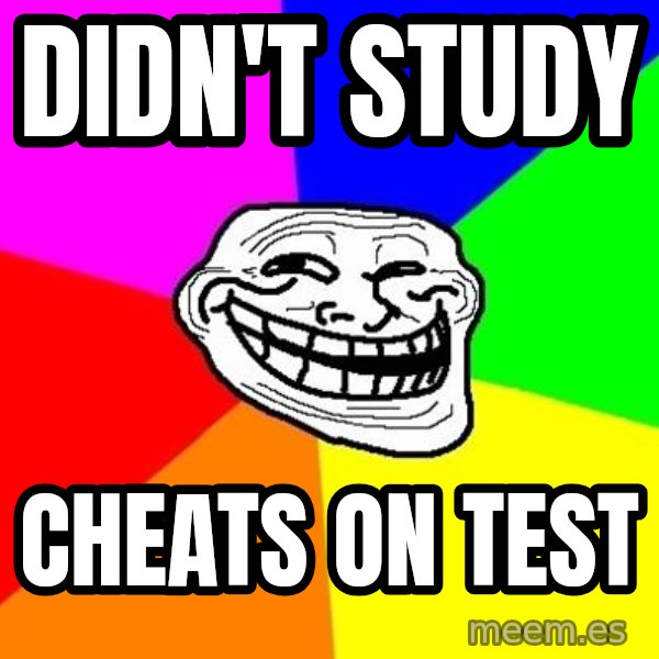 Trollface meme: Didn't study / Cheats on test